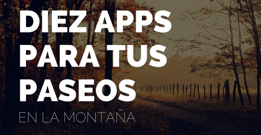 10 apps más que útiles para tus salidas al monte este otoño